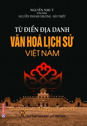 Từ điển địa danh văn hóa lịch sử Việt Nam - Nhiều tác giả