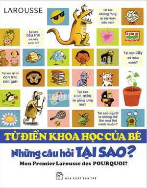 TỪ ĐIỂN KHOA HỌC CỦA BÉ NHỮNG CÂU HỎI TẠI SAO?