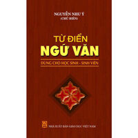 Từ điển Ngữ văn dùng cho học sinh, sinh viên - Nguyễn Như Ý