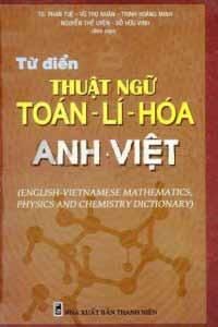 Từ Điển Thuật Ngữ Toán - Lý - Hóa- Anh Việt