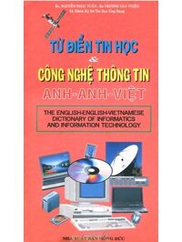 Từ Điển Tin Học Và Công Nghệ Thông Tin Anh - Anh - Việt - Trương Văn Thiện