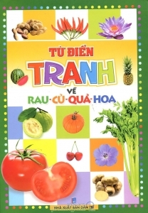 Từ điển tranh về Rau - Củ - Quả - Hoa - Nhiều tác giả