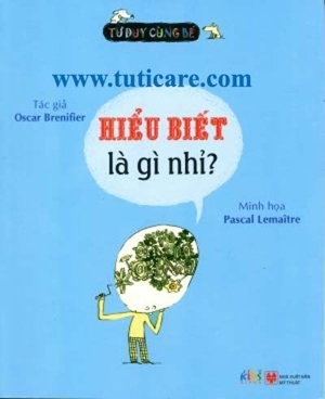 Tư duy cùng bé - Hiểu biết là gì nhỉ?