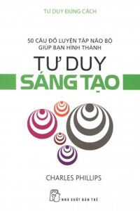 Tư Duy Đúng Cách - Tư Duy Sáng Tạo