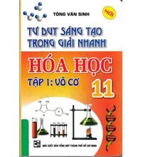 Tư Duy Sáng Tạo Trong Giải Nhanh Hóa Học Lớp 11 Tập 1: Vô Cơ