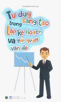 Tư Duy Sáng Tạo Trong Lập Kế Hoạch Và Giải Quyết Vấn Đề