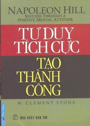 Tư duy tích cực tạo thành công - Napoleon Hill