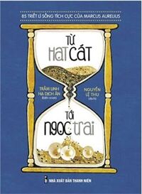 Từ Hạt Cát Đến Ngọc Trai - 85 Triết Lí Sống Tích Cực Của Marcus Aurelius