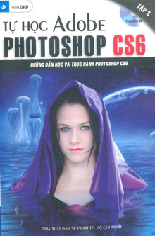 Tự Học Adobe Photoshop CS6 Tập 3 (Tặng kèm CD)