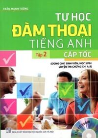 Tự Học Đàm Thoại Tiếng Anh Cấp Tốc (Tập 2) - Kèm CD