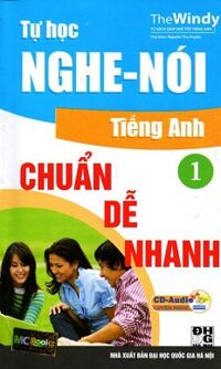 Tự Học Nghe - Nói Tiếng Anh Chuẩn, Dễ, Nhanh (Tập 1) - Kèm CD