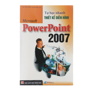 Tự Học Nhanh Thiết Kế Diễn Hình Microsoft PowerPoint 2007