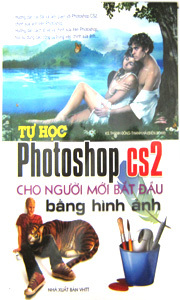 Tự Học Photoshop CS2 Cho Người Mới Bắt Đầu Bằng Hình Ảnh