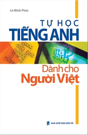 Tự học tiếng Anh dành cho người Việt - Lê Minh Phúc