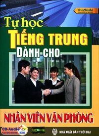 Tự Học Tiếng Trung Dành Cho Nhân Viên Văn Phòng (Kèm CD)