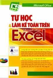 Tự học và làm kế toán trên Microsoft Office Excel - Nhiều tác giả