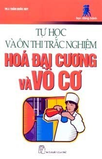 Tự Học Và Ôn Thi Trắc Nghiệm Hóa Đại Cương Và Vô Cơ