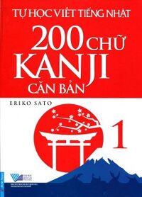 Tự Học Viết Tiếng Nhật 200 Chữ Kanji Căn Bản (Tập 1)