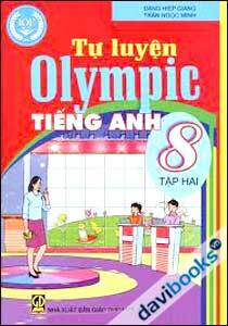 Tự Luyện Olympic Tiếng Anh 8 - Tập 2 - Tác giả: Đặng Hiệp Giang - Trần Ngọc Minh