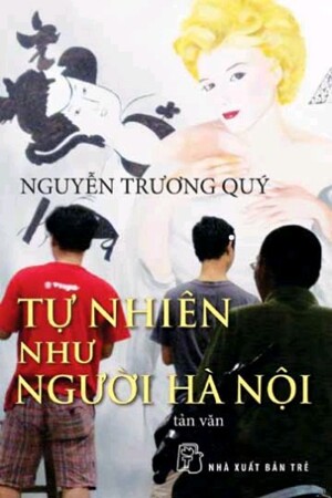 Tự nhiên như người Hà Nội (Tái bản) - Nguyễn Trương Quý