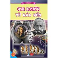 Tủ sách bách khoa tri thức phổ thông: Con người từ đâu đến - Hoàng Lê Minh