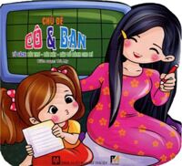 Tủ Sách Bài Thơ - Bài Hát - Câu Đố Dành Cho Bé: Chủ Đề Cô Và Bạn