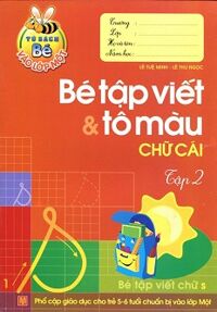 Tủ Sách Bé Vào Lớp 1 - Bé Tập Viết Và Tô Màu Chữ Cái (Tập 2)