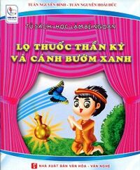 Tủ Sách Học Làm Bé Ngoan - Lọ Thuốc Thần Kỳ Và Cánh Bướm Xanh