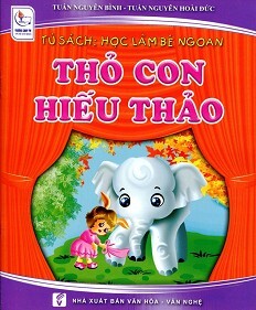 Tủ Sách Học Làm Bé Ngoan - Thỏ Con Hiếu Thảo