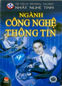 Tủ sách hướng nghiệp - Ngành công nghệ thông tin