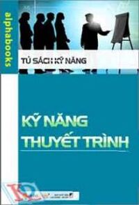 Tủ Sách Kỹ Năng - Kỹ Năng Thuyết Trình