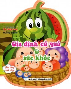 Tủ sách kỹ năng sống - Gia đình củ quả và sức khỏe