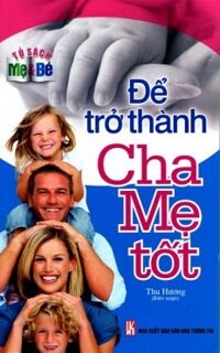 Để trở thành cha mẹ tốt