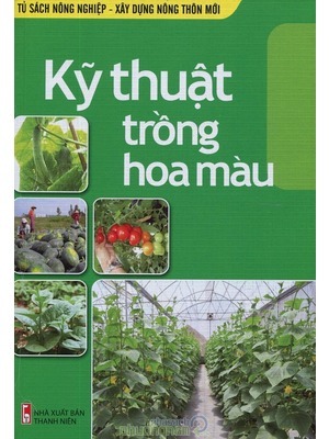 Tủ Sách Nông Nghiệp & Xây Dựng Nông Thôn Mới - Kỹ Thuật Trồng Hoa