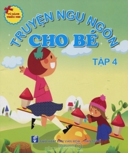 Tủ Sách Thiếu Nhi - Truyện Ngụ Ngôn Cho Bé (Tập 4)