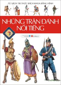 Tủ sách tri thức bách khoa bằng hình: Những trận đánh nổi tiếng - Nhiều tác giả