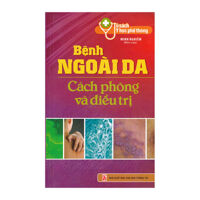 Tủ Sách Y Học Phổ Thông - Bệnh Ngoài Da Cách Phòng Và Điều Trị