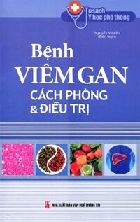 Tủ sách y học phổ thông - Bệnh viêm gan cách phòng và điều trị