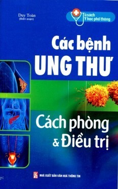 Tủ sách y học phổ thông - Các bệnh ung thư cách phòng và điều trị