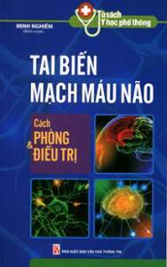 Tủ Sách Y Học Phổ Thông Tai Biến Mạch Máu Não Cách Phòng Và Điều Trị