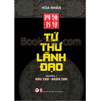 Tứ Thư Lãnh Đạo - Quyển 1: Đức Thư - Ngôn Thư