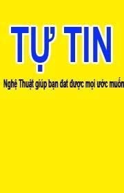 Tự Tin Nghệ Thuật Giúp Bạn Đạt Được Mọi Ước Muốn