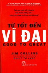 Từ tốt đến vĩ đại - Jim Collins - Người dịch: Trần Thị Ngân Tuyến