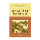 Tục Hay Lệ Lạ Thăng Long - Hà Nội