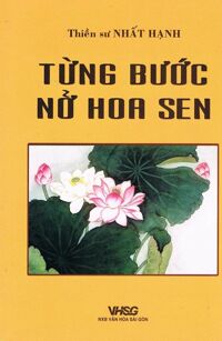 Từng bước nở hoa sen - Thiền sư Nhất Hạnh