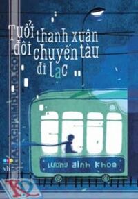 Tuổi Thanh Xuân Đôi Chuyến Tàu Đi Lạc