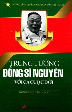 Tướng Lĩnh Quân Đội Nhân Dân Việt Nam - Trung Tướng Đồng Sĩ Nguyên Với Cả Cuộc Đời