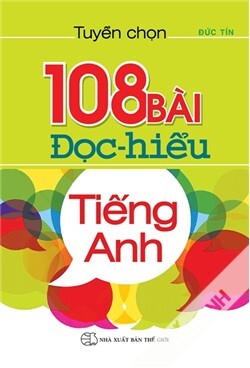 Tuyển chọn 108 bài đọc hiểu tiếng Anh