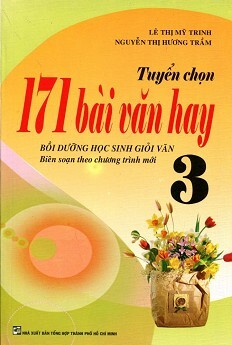 Tuyển Chọn 171 Bài Văn Hay Lớp 3 - Tác giả Lê Thị Mỹ Trinh - Nguyễn Thị Hương Trầm