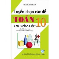 Tuyển Chọn Các Đề Toán Thi Vào Lớp 10